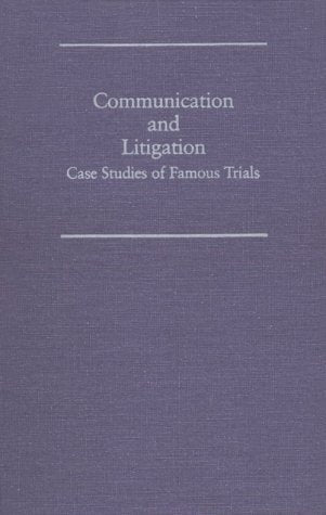Communication and Litigation: Case Studies of Famous Trials Law