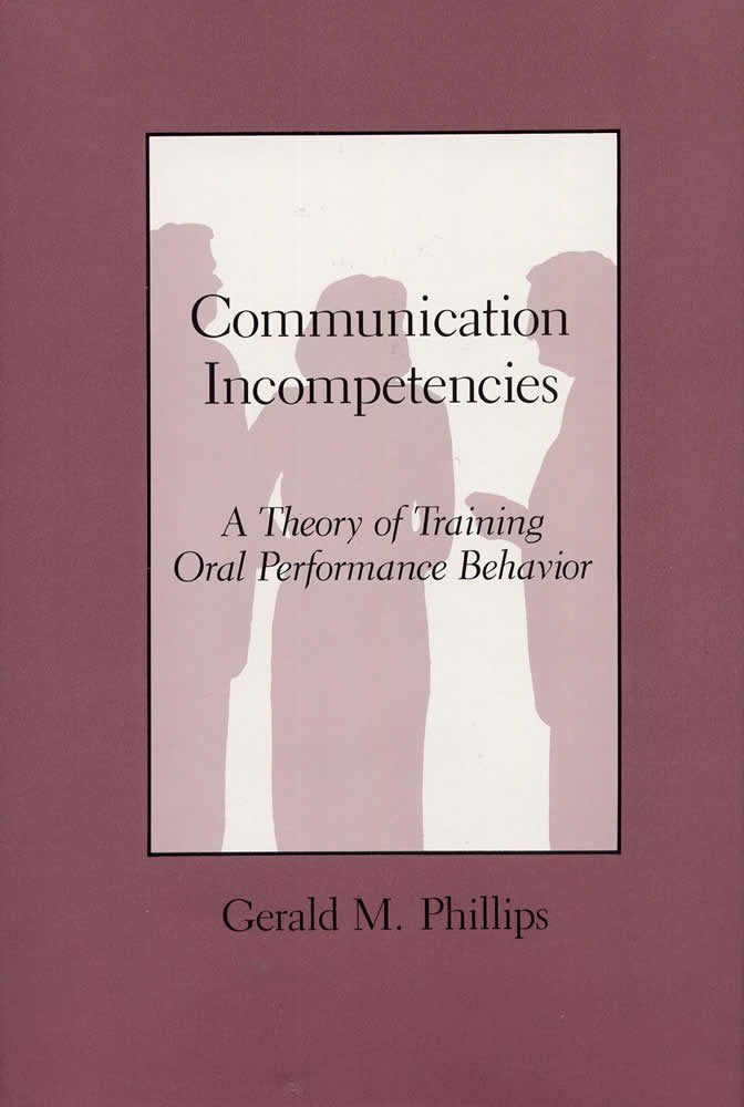 Communication Incompetencies: A Theory of Training Oral Performance Behavior Social Sciences
