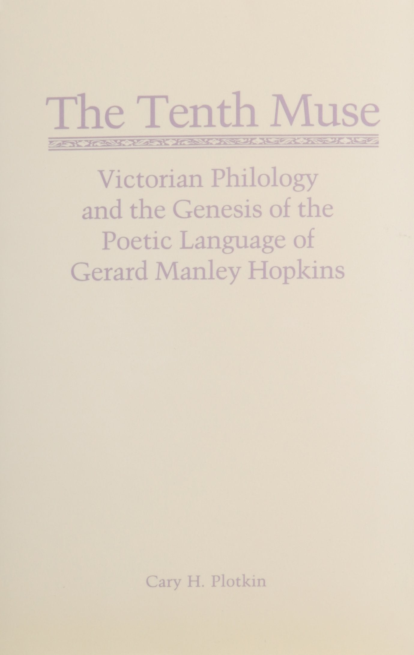 The Tenth Muse: Victorian Philogy and the Genesis of the Poetic Language of Gerard Manley Hopkins Social Sciences