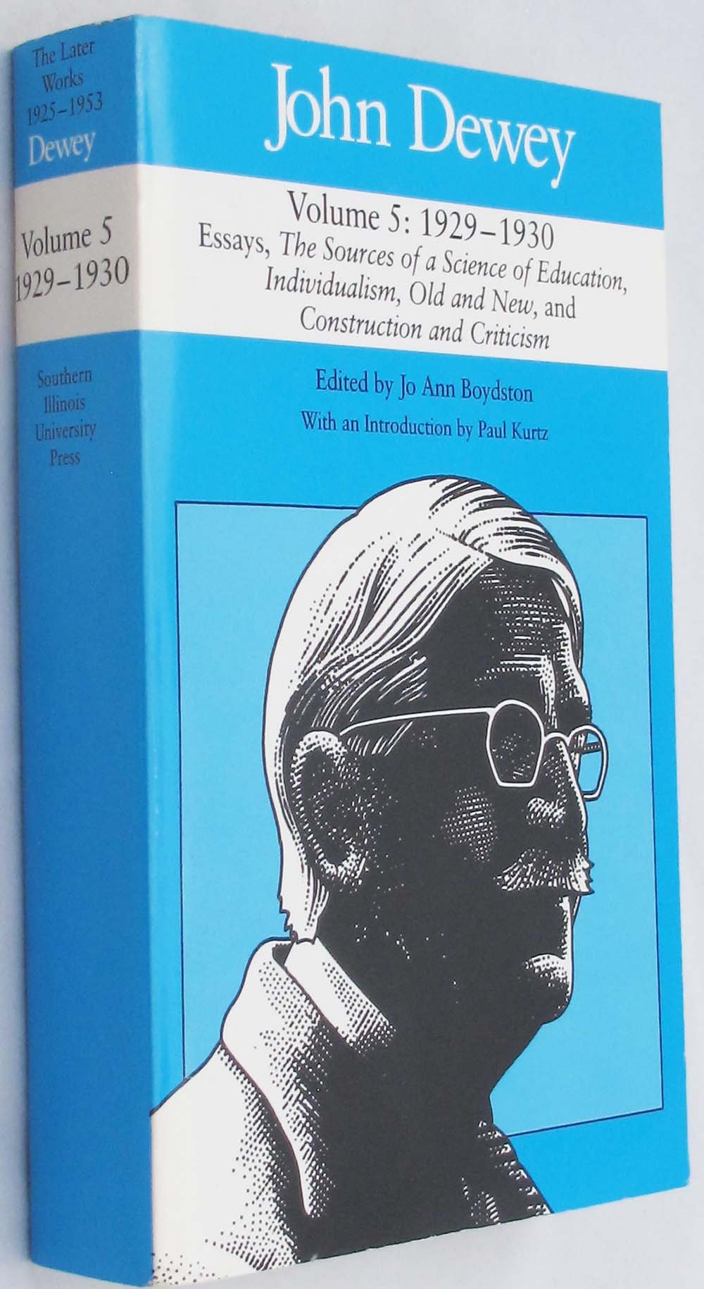 John Dewey the Later Works, 1925-1953: 1929-1930-Essays, The Sources of a Science of Education, Individualism, Old and New, and Construction and Criticism (Collected Works of John Dewey) Philosophy