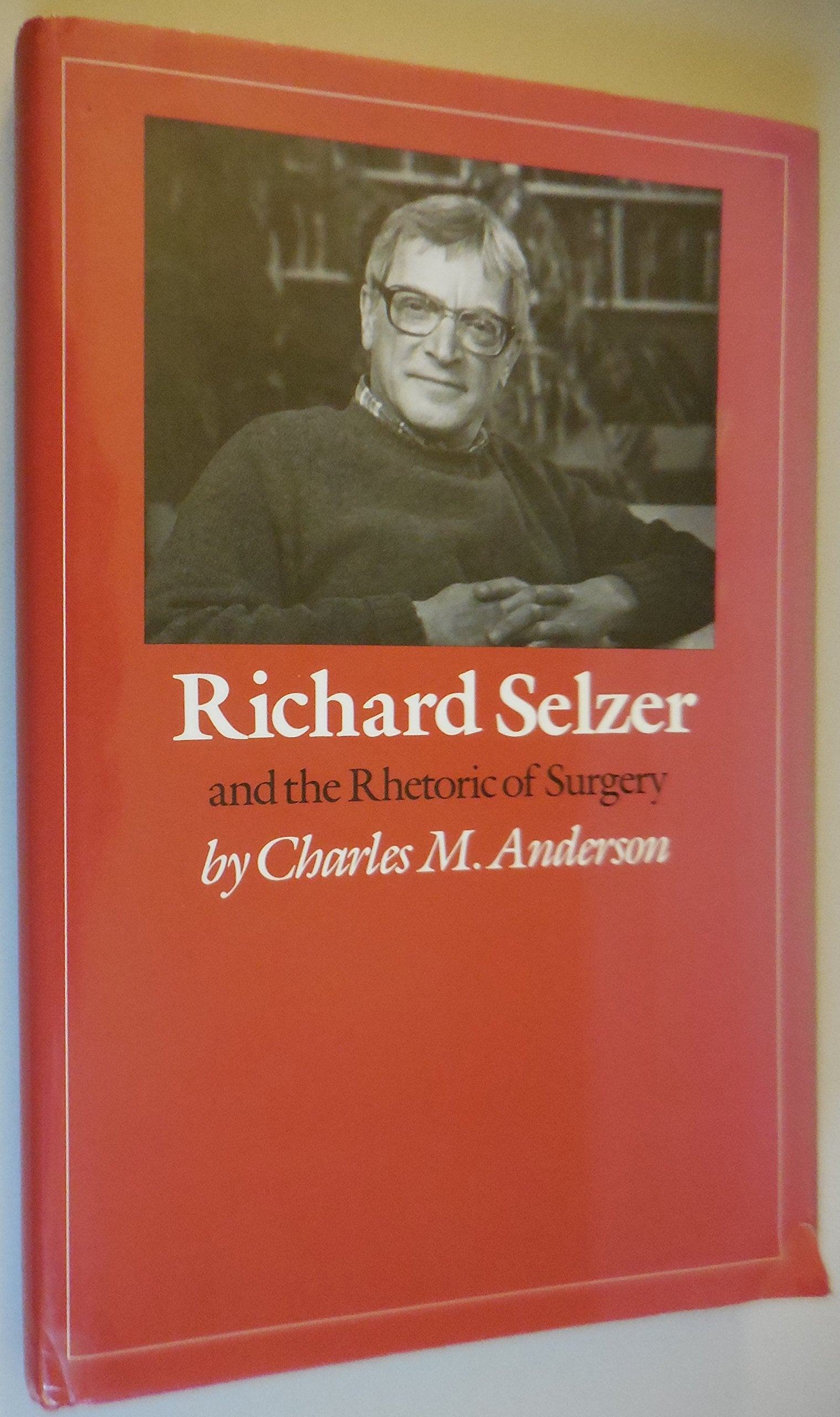 Richard Selzer and the Rhetoric of Surgery (Medical Humanities Series) Medicine