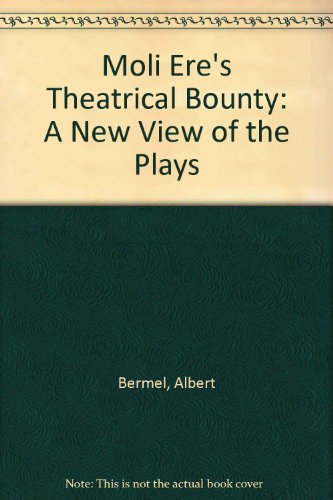 Moliere's Theatrical Bounty: A New View of the Plays Drama
