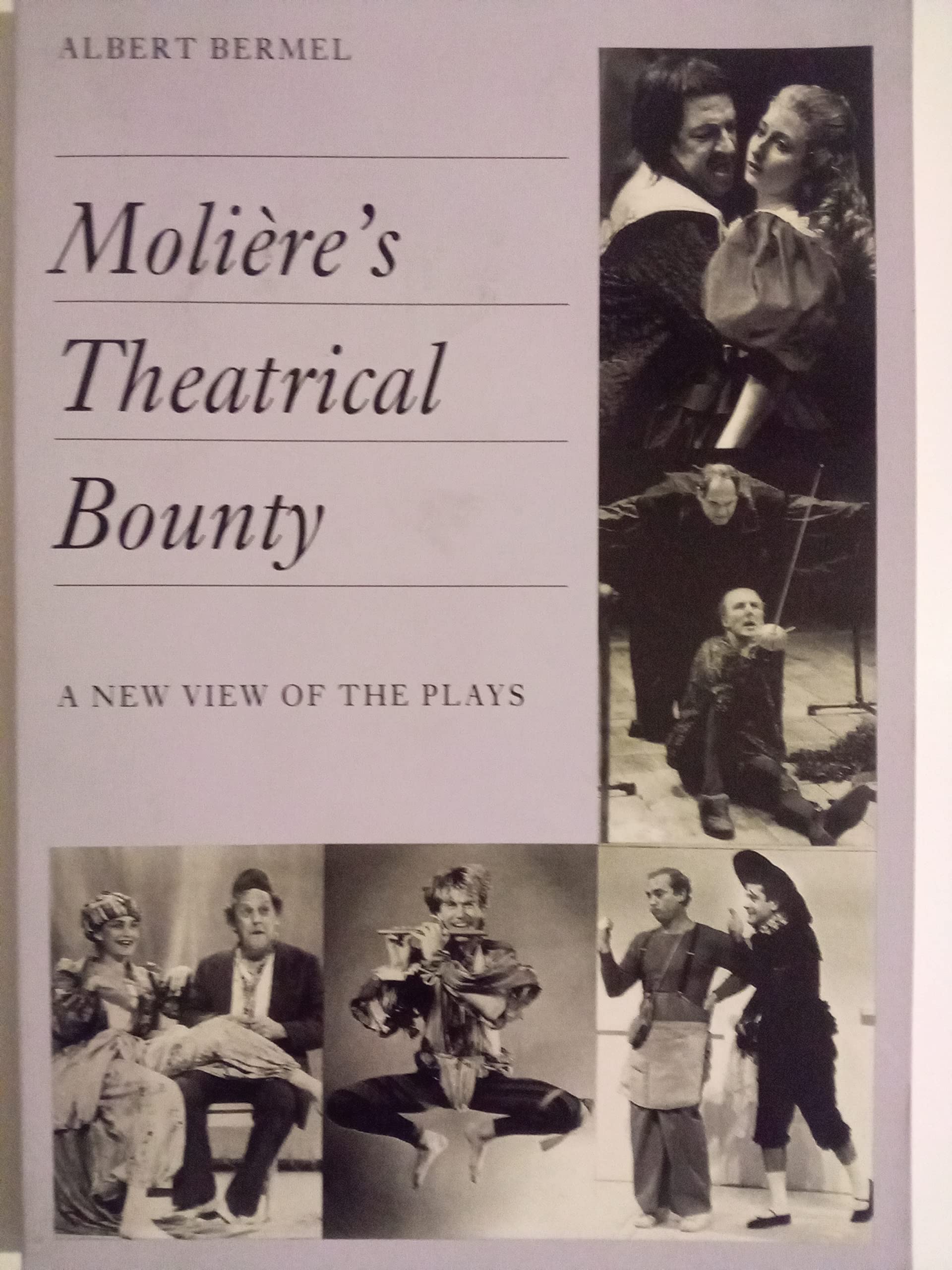 Moliere's Theatrical Bounty: A New View of the Plays Drama