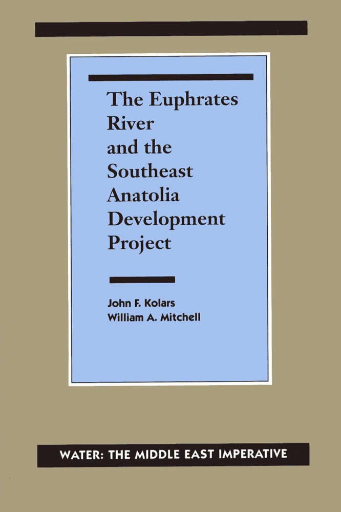 The Euphrates River and the Southeast Anatolia Development Project: Water: The Middle East Imperative Business, Finance & Career