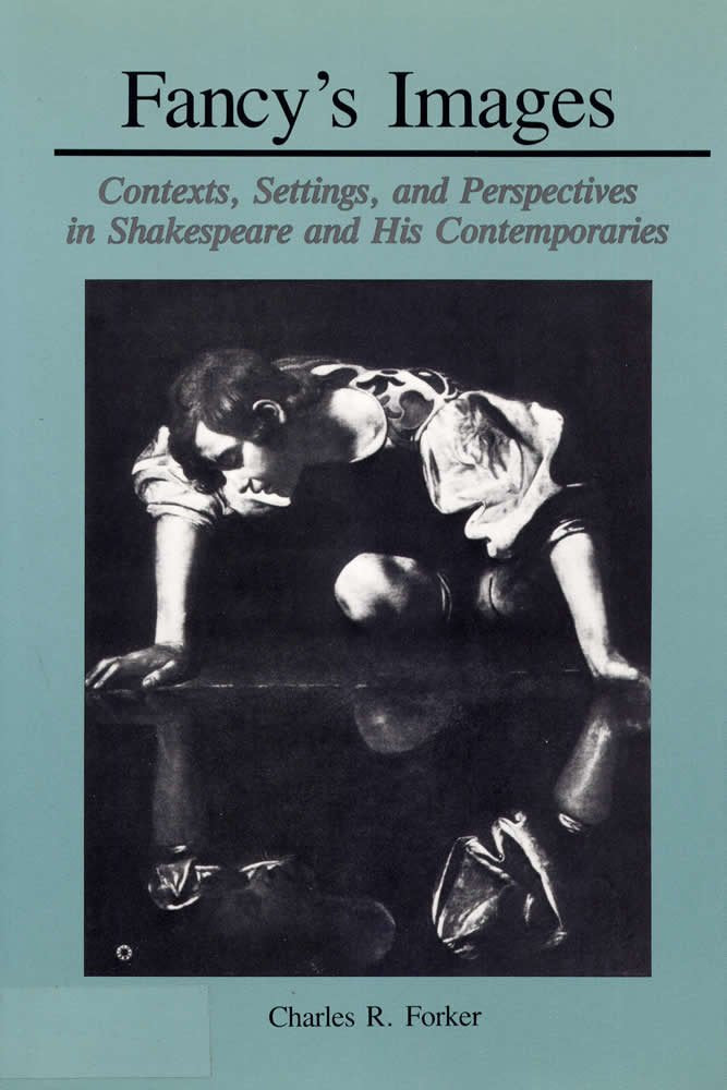 Fancy's Images: Contexts, Settings, and Perspectives in Shakespeare and His Contemporaries Drama