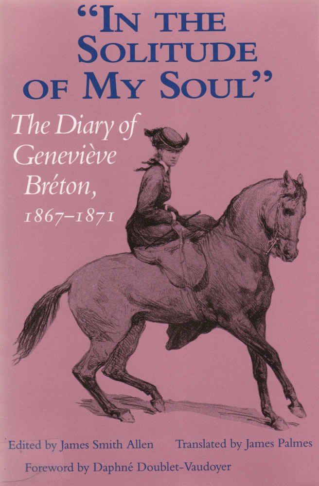 In the Solitude of My Soul: The Diary of Genevieve Breton, 1867-1871 Art & Literature Books