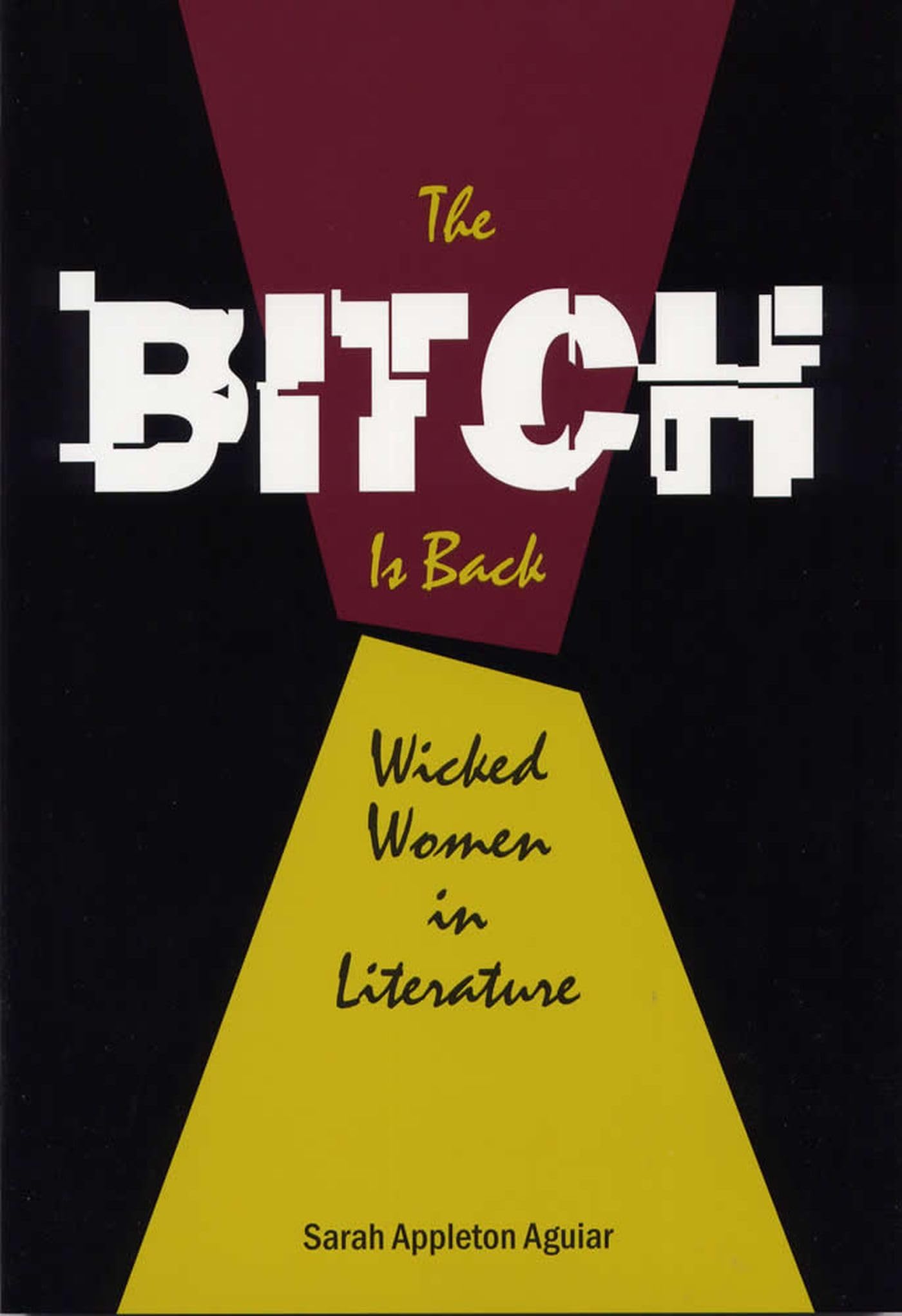 The Bitch Is Back: Wicked Women in Literature book