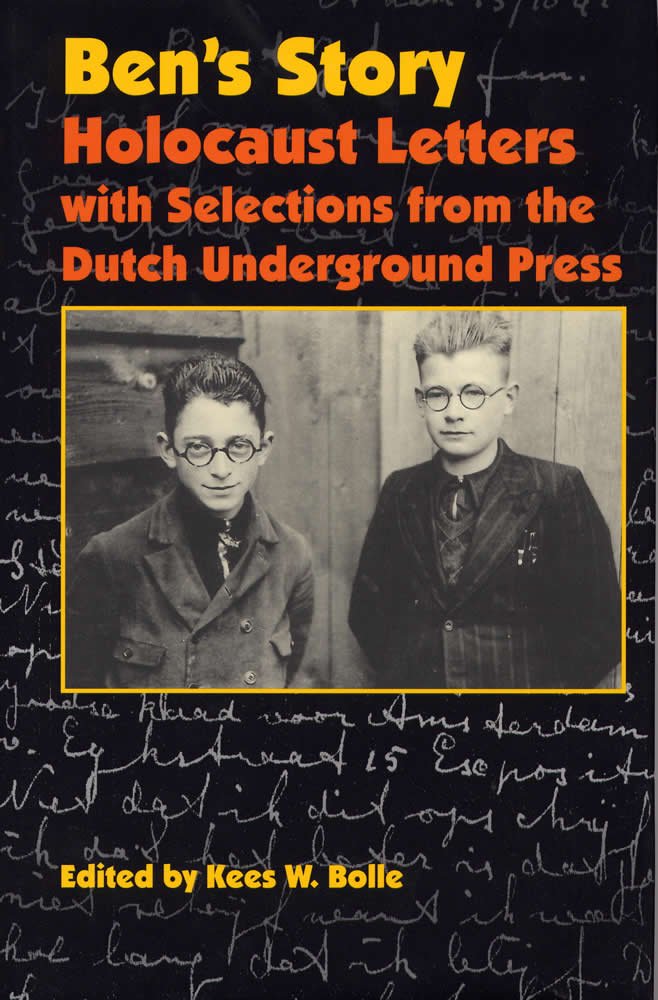 Ben's Story: Holocaust Letters With Selections from the Dutch Underground Press Essays & Short Stories
