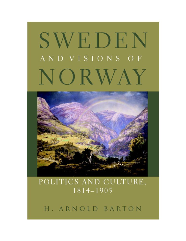 Sweden and Visions of Norway: Politics and Culture, 1814-1905 Social Sciences