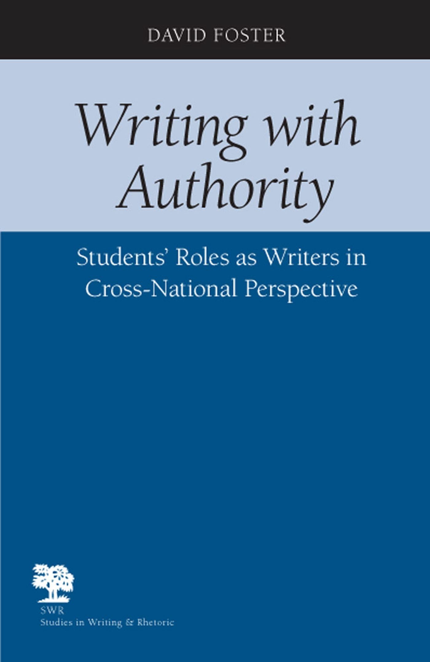 Writing With Authority: Students' Roles As Writers in Cross-National Perspectives (Studies in Writing and Rhetoric) Media & Communication