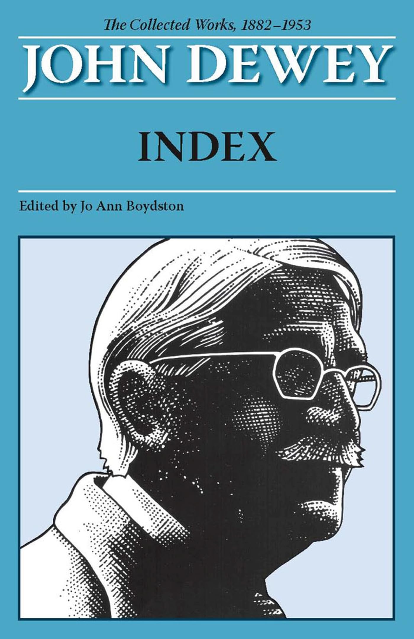 Joh Dewey The Collected Works 1882-1953: Index (The Collected Works of John Dewey, 1882-1953) Philosophy