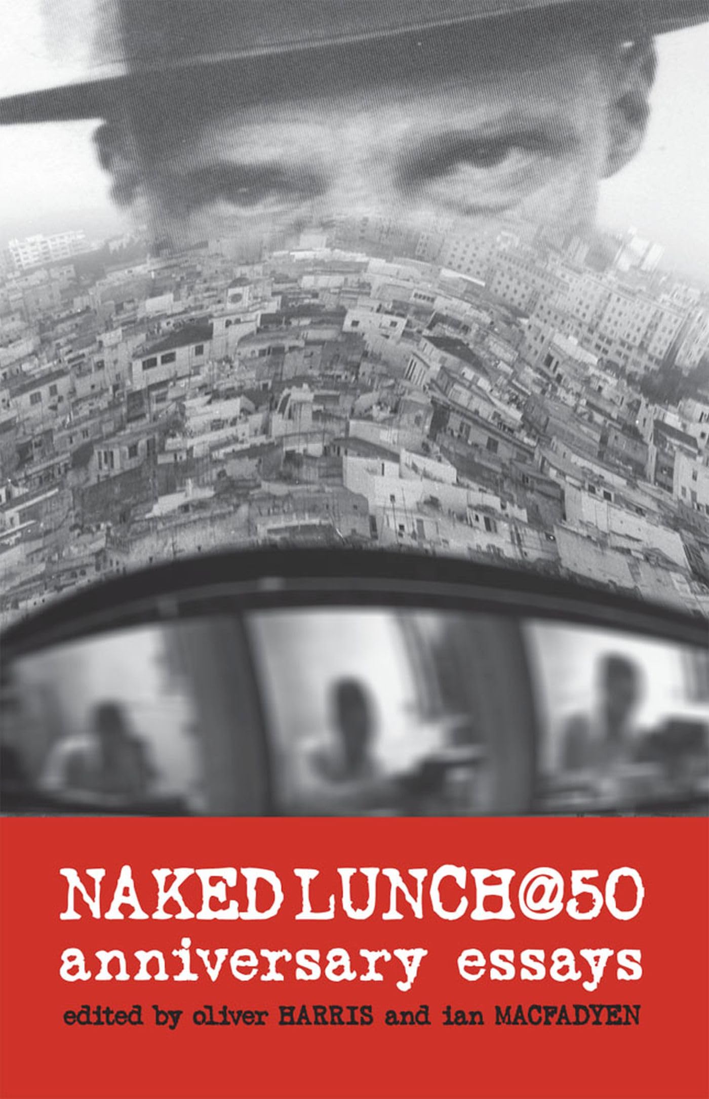 Naked Lunch @ 50: Anniversary Essays book