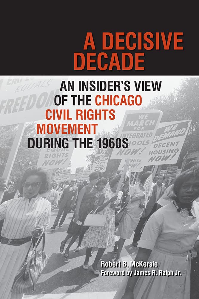 A Decisive Decade: An Insider's View of the Chicago Civil Rights Movement During the 1960s (Illinois Lives) Social Sciences