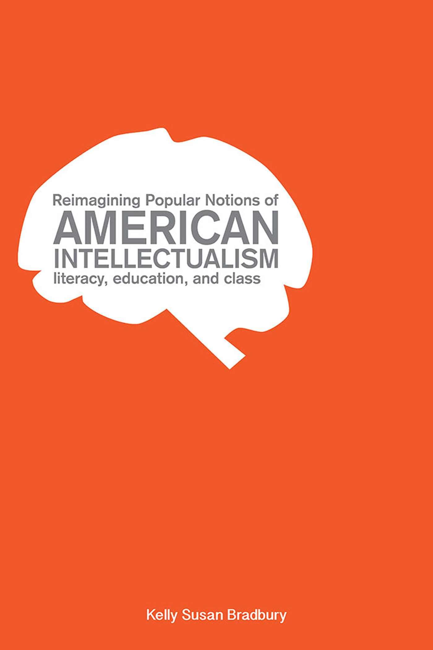 Reimagining Popular Notions of American Intellectualism: Literacy, Education, and Class Social Sciences