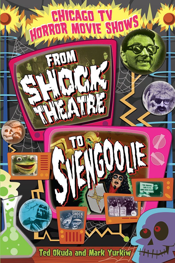 Chicago TV Horror Movie Shows: From Shock Theatre to Svengoolie Media & Communication