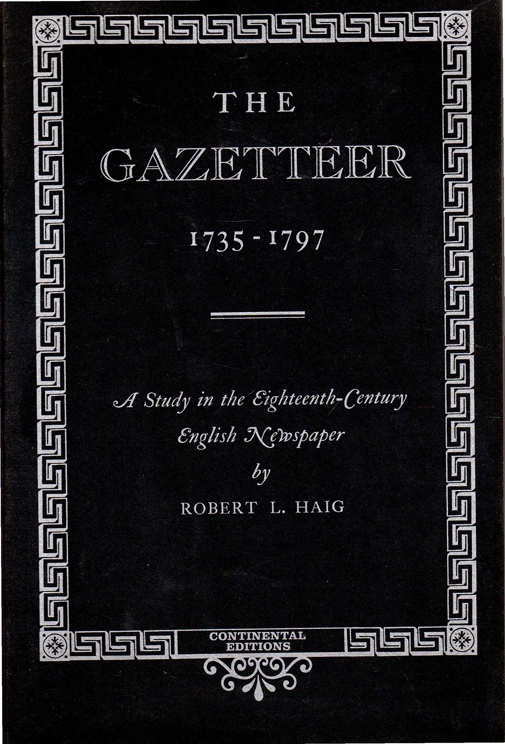 The Gazetteer, 1735 - 1797: A Study in the Eighteenth-century English Newspaper Politics & Society