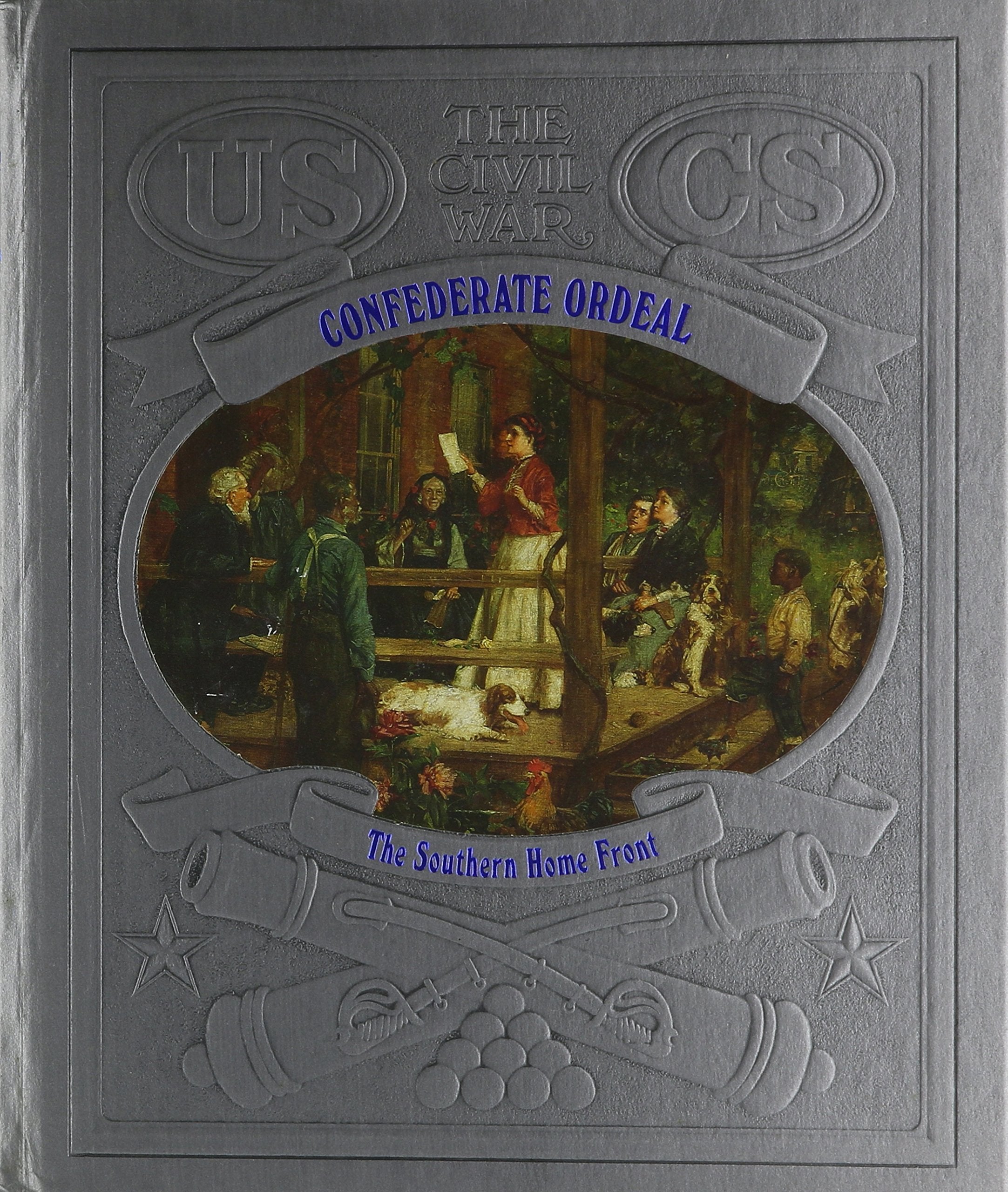 Confederate Ordeal: The Southern Home Front : The Civil War Politics & History