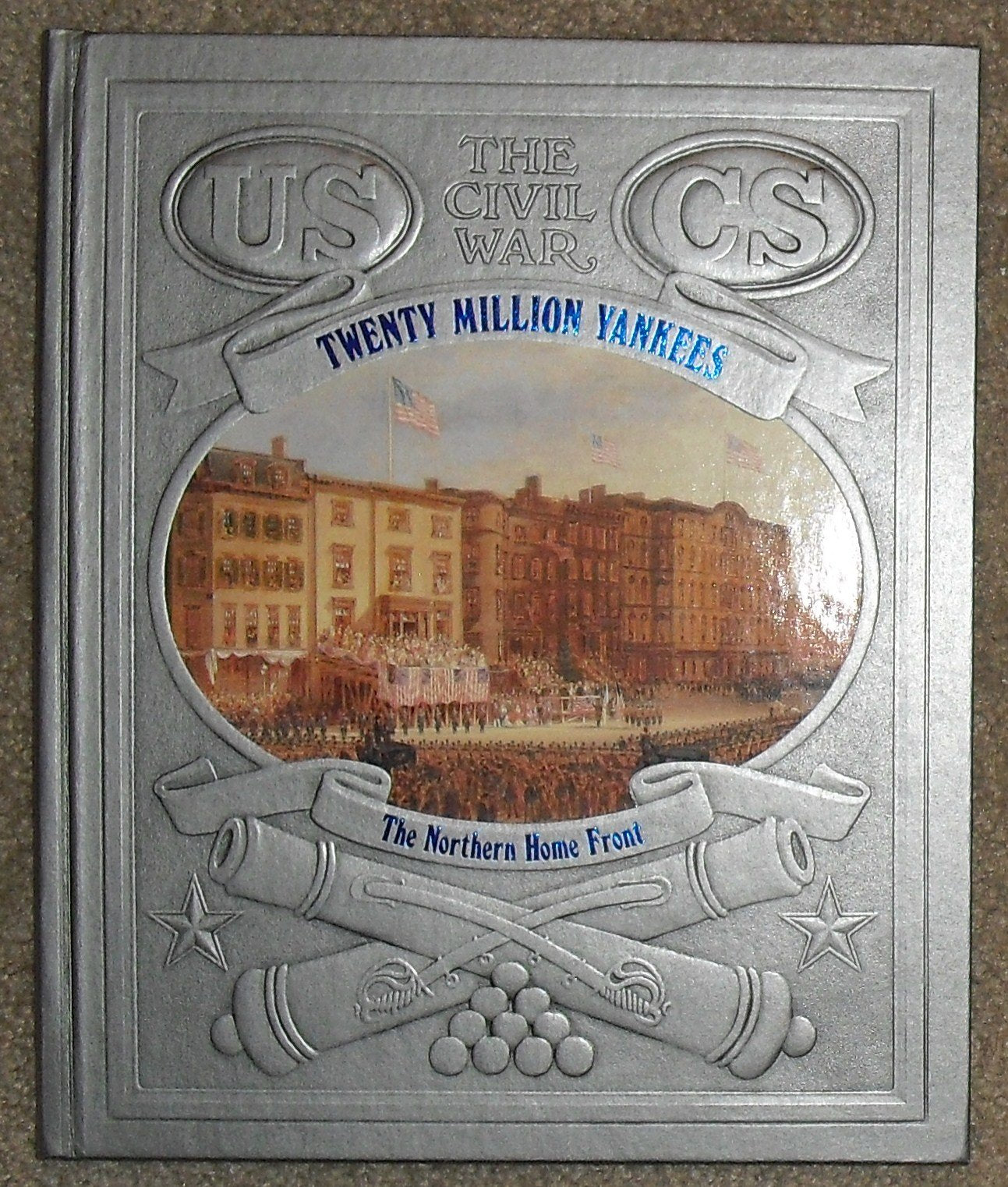 Twenty Million Yankees: The Northern Home Front (Civil War) Politics & History