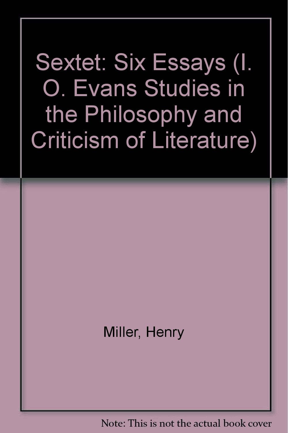 Sextet: Six Essays (I. O. Evans Studies in the Philosophy and Criticism of Literature, Band 29) Essays & Short Stories