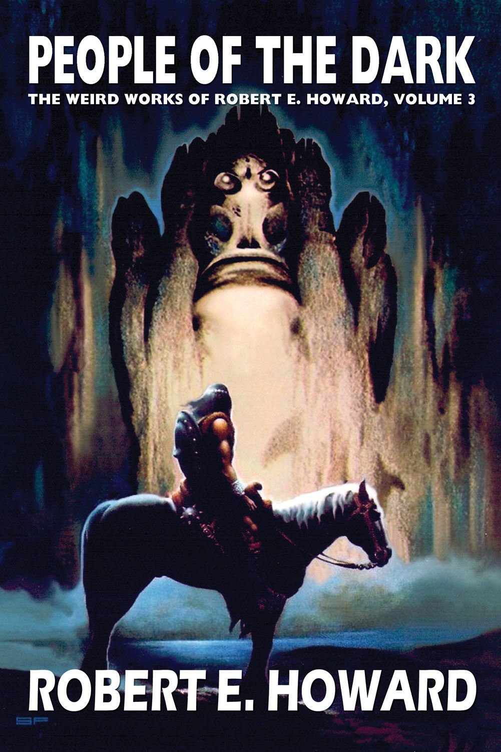 Robert E. Howard's Weird Works Volume 3: People Of The Dark: The Weird Works Of Robert E. Howard (WEIRD WORKS OF ROBERT E HOWARD HC, Band 3) Essays & Short Stories