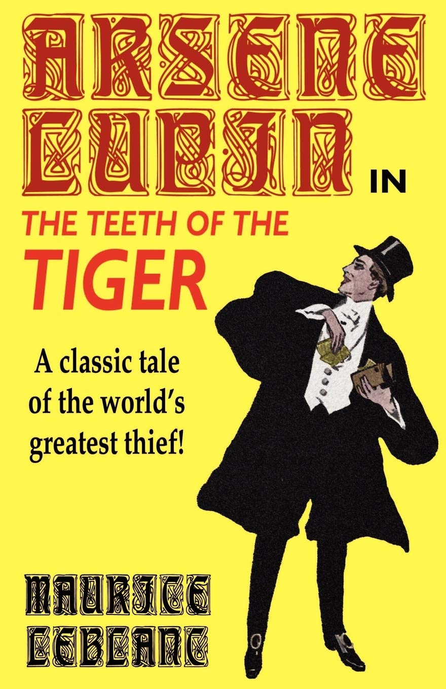 Arsene Lupin in The Teeth of the Tiger Classics