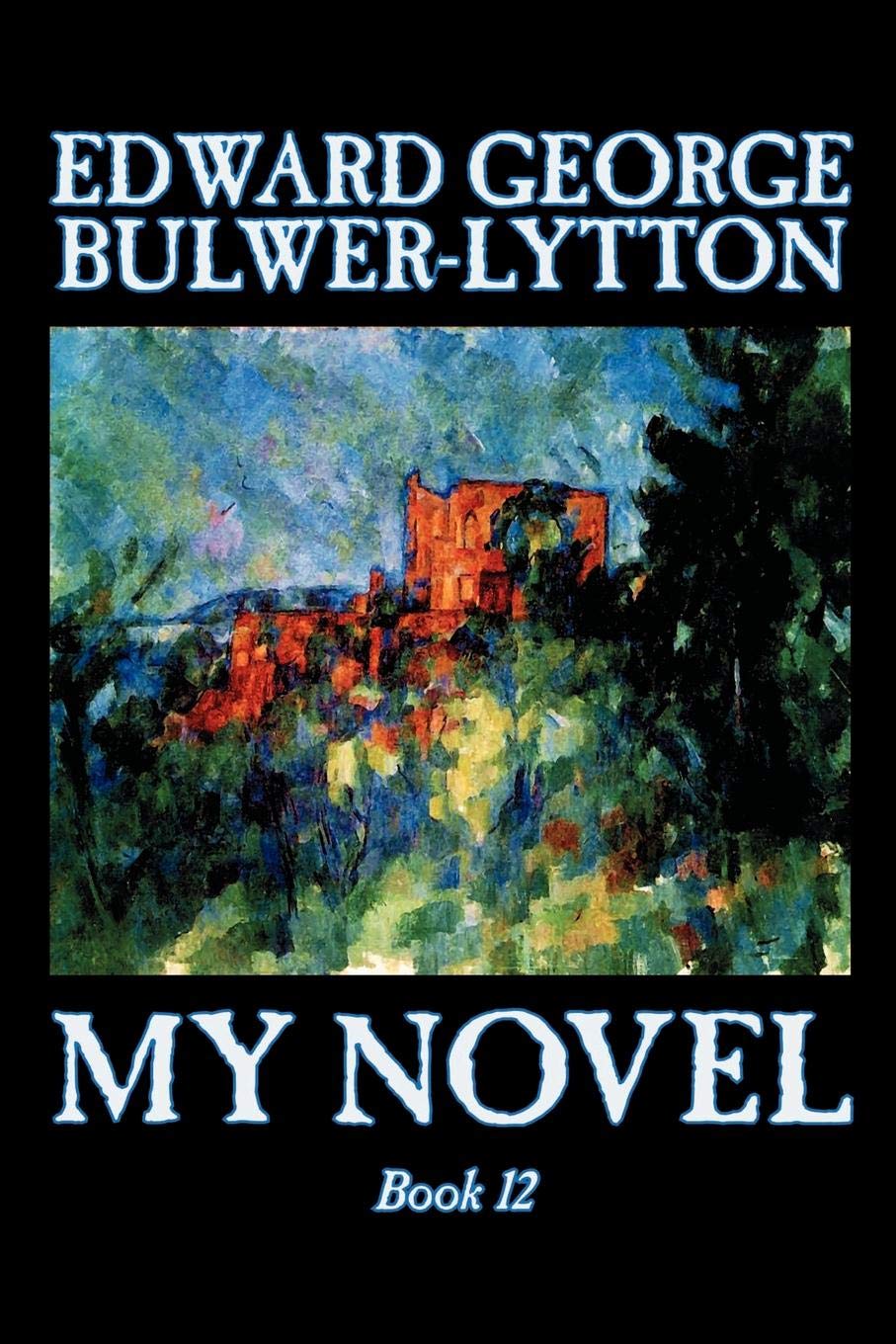 My Novel, Book 12 of 12 by Edward George Lytton Bulwer-Lytton, Fiction, Literary Contemporary literature