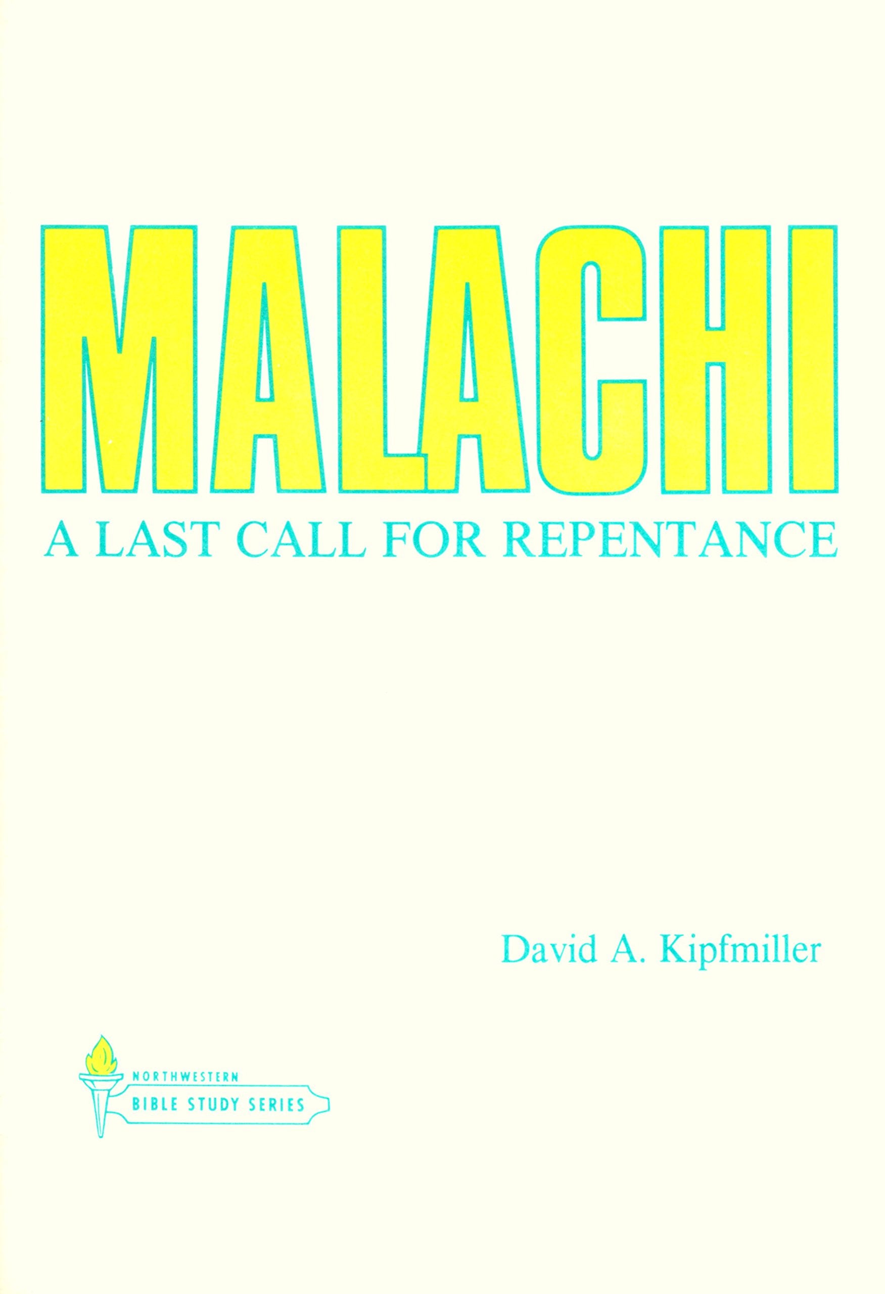 Malachi, a last call for repentance: A Bible study on the book of Malachi book