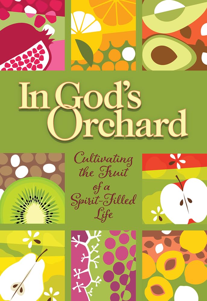 In God's Orchard: Cultivating the Fruit of a Spirit-filled Life Religion & Esotericism