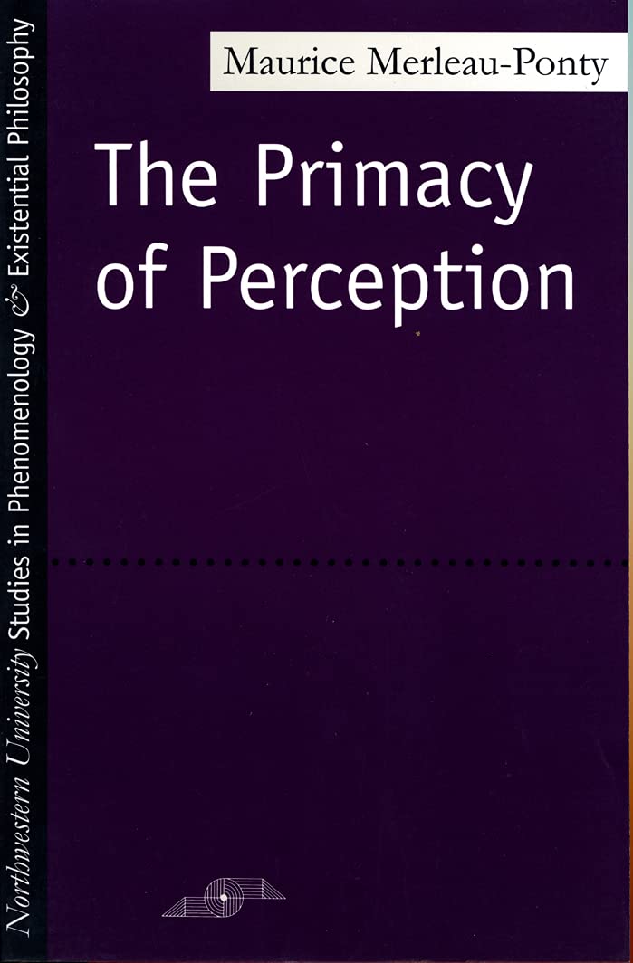 Primacy of Perception (Studies in Phenomenology and Existential Philosophy) Philosophy