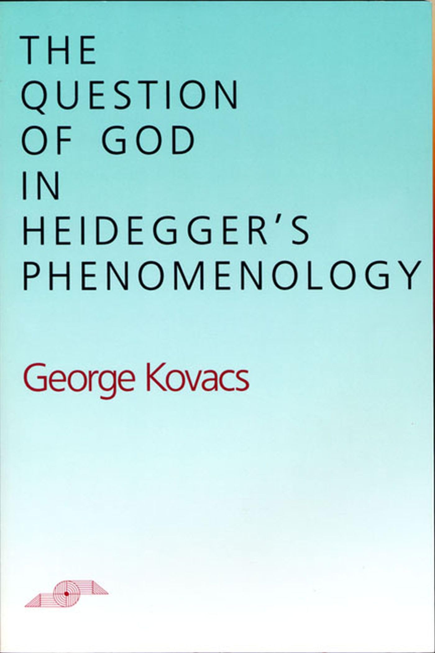 The Question of God in Heidegger's Phenomenology (Studies in Phenomenology and Existential Philosophy) Philosophy