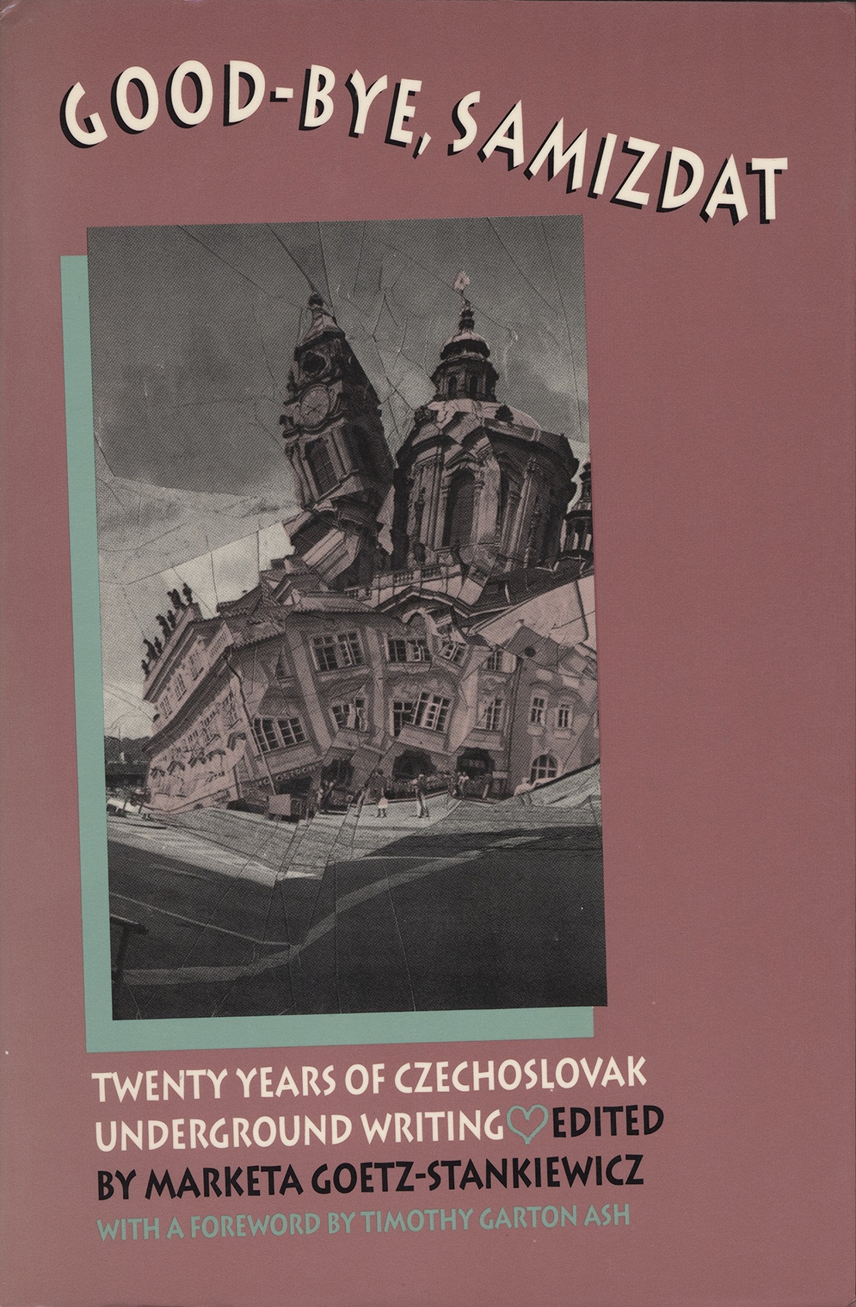 Good-Bye Samizdat: Twenty Years of Czechoslovak Underground Writing Contemporary literature