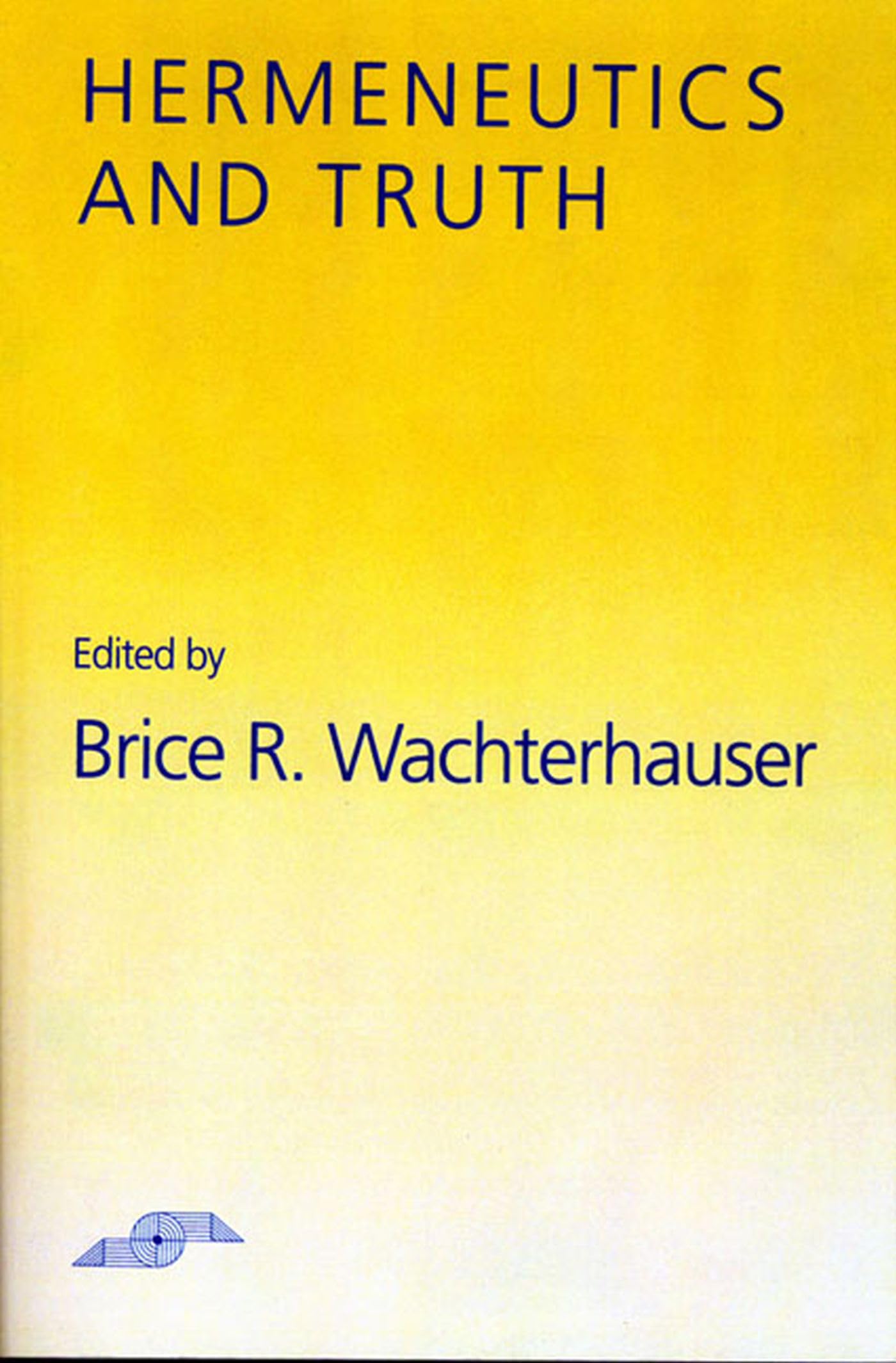 Hermeneutics and Truth (Northwestern University Studies in Phenomenology and Existential philosophy) Philosophy