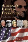 America's Lawyer-Presidents: From Law Office to Oval Office Law