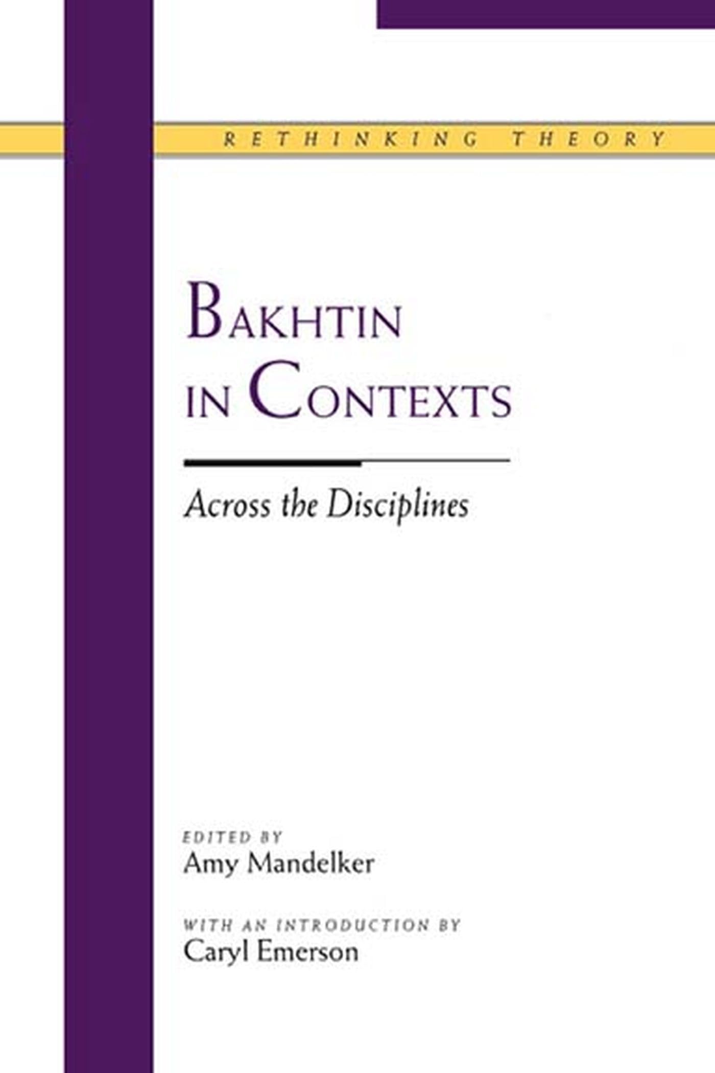 Bakhtin in Contexts: Across the Disciplines (Rethinking Theory) General education