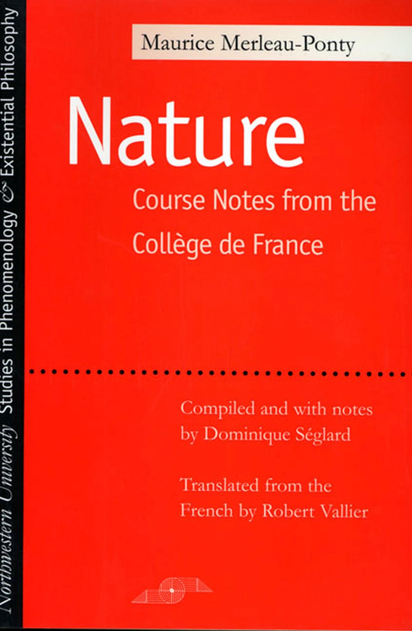 Nature: Course Notes from the College De France (Studies in Phenomenology and Existential Philosophy) Philosophy