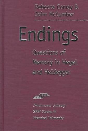 Endings: Questions of Memory in Hegel and Heidegger: Questions of Memories in Hegel (Studies in Phenomenology & Existential Philosophy) Philosophy