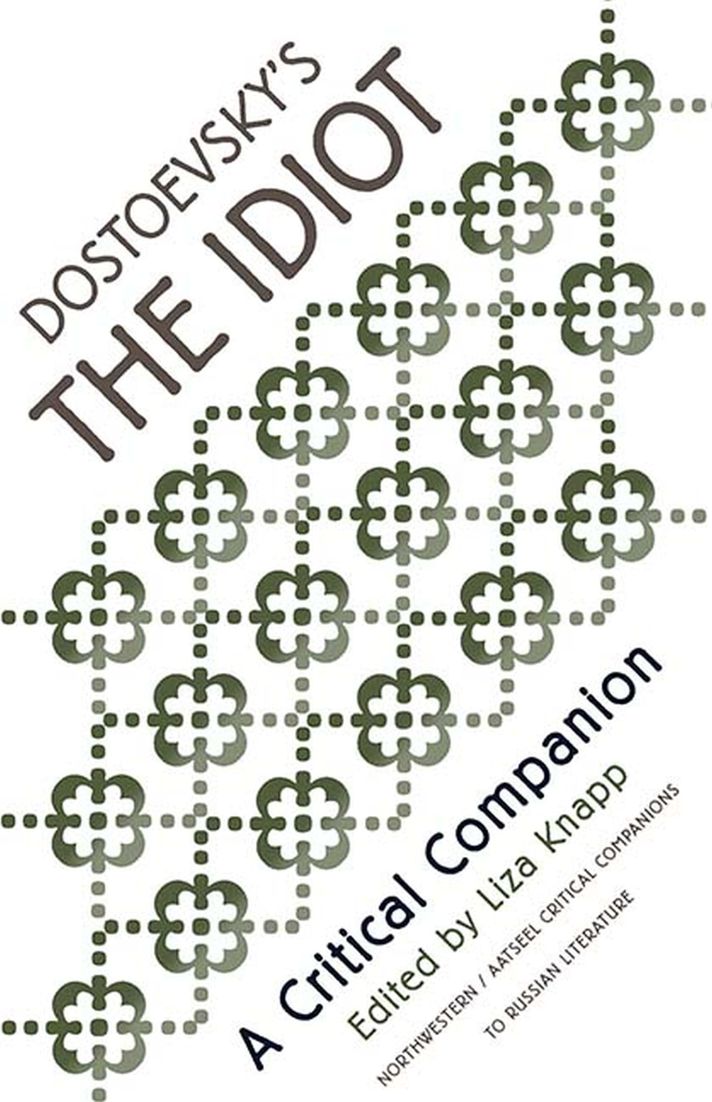 Dostoevsky's the Idiot: A Critical Companion (Northwestern/Aatseel Critical Companions to Russian Literature) Contemporary literature Books