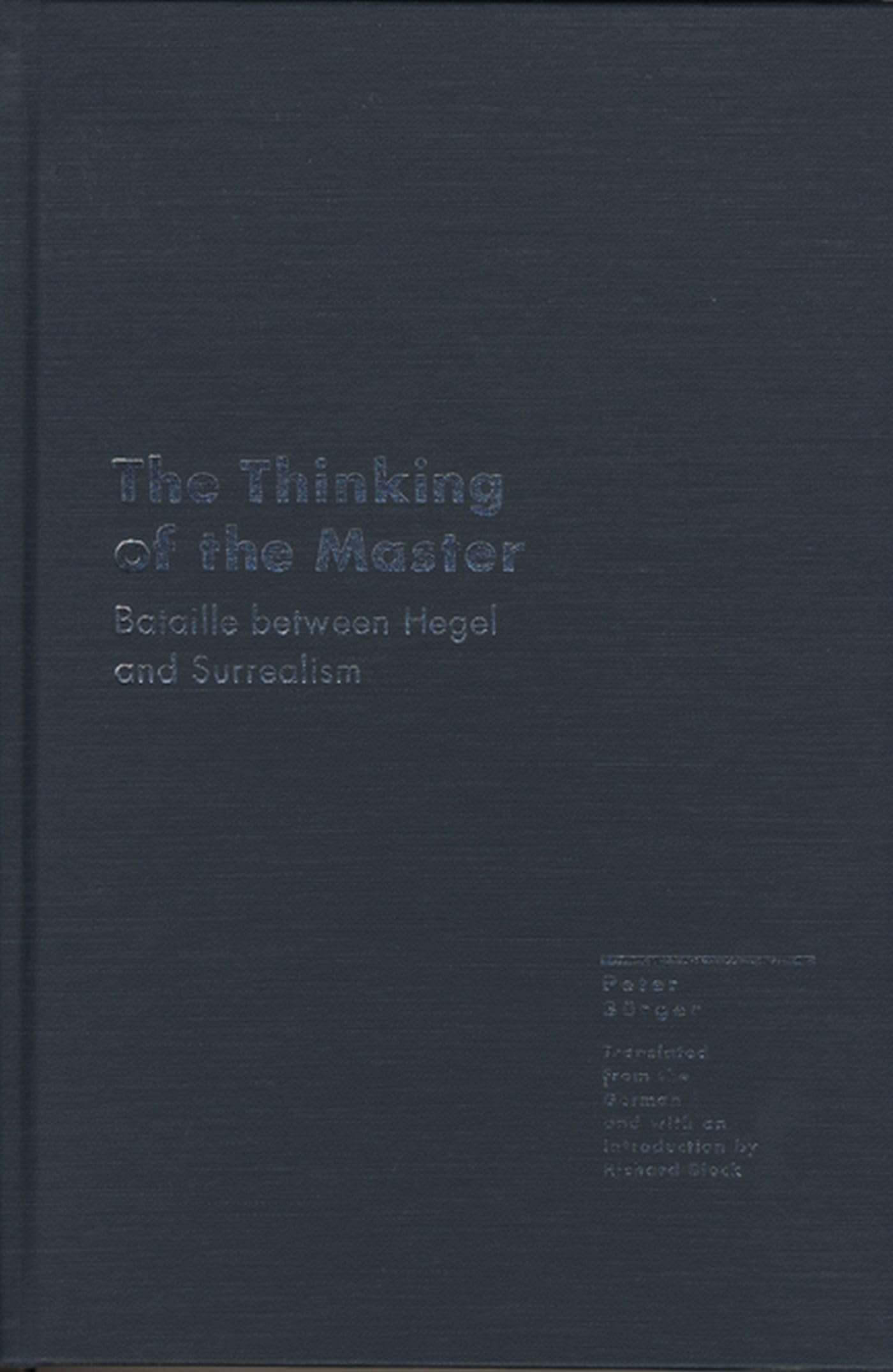 The Thinking of the Master: Bataille Between Hegel and Surrealism (Avant-Garde and Modernism Studies) Philosophy