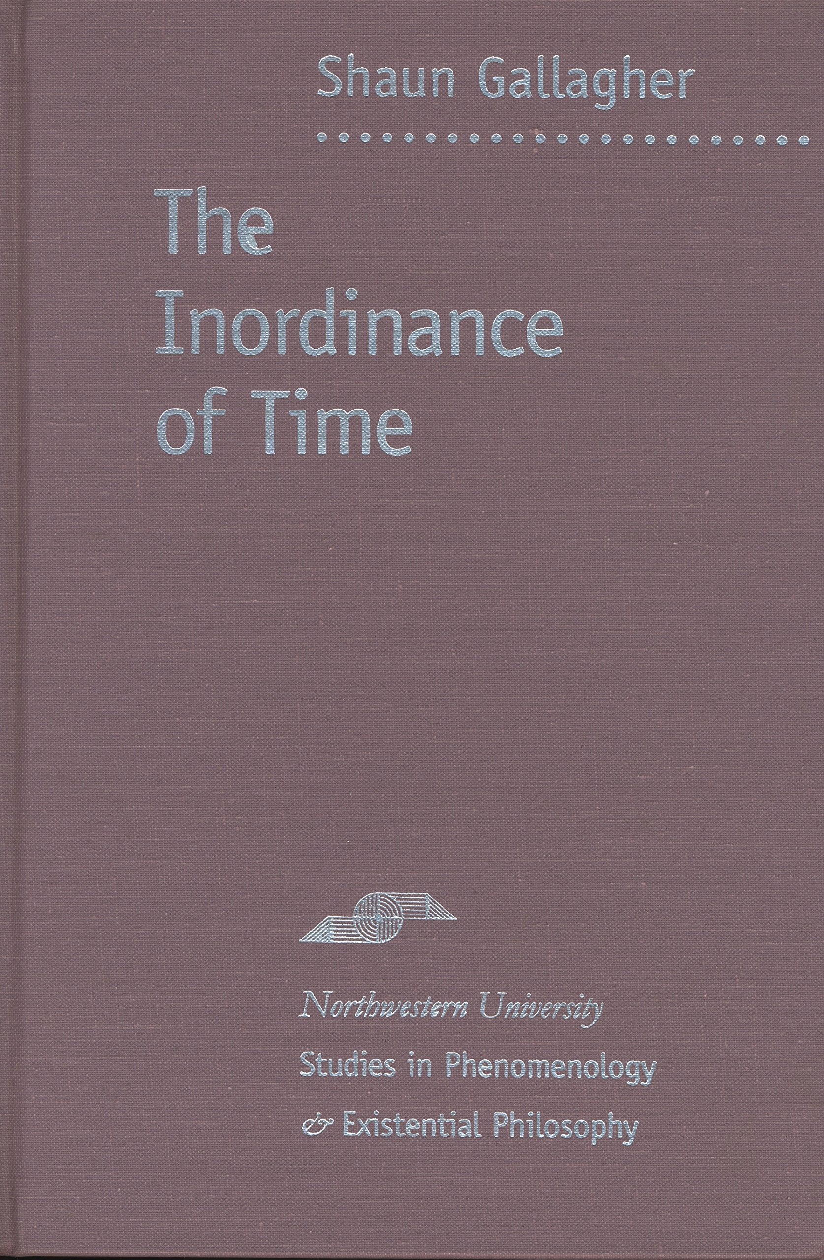 The Inordinance of Time (Studies in Phenomenology & Existential Philosophy) Philosophy
