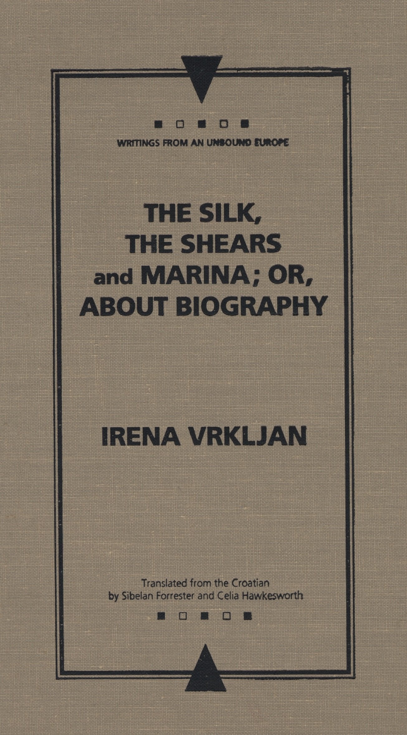 The Silk, the Shears and Marina; Or, About Biography (Writings from an Unbound Europe) Contemporary literature