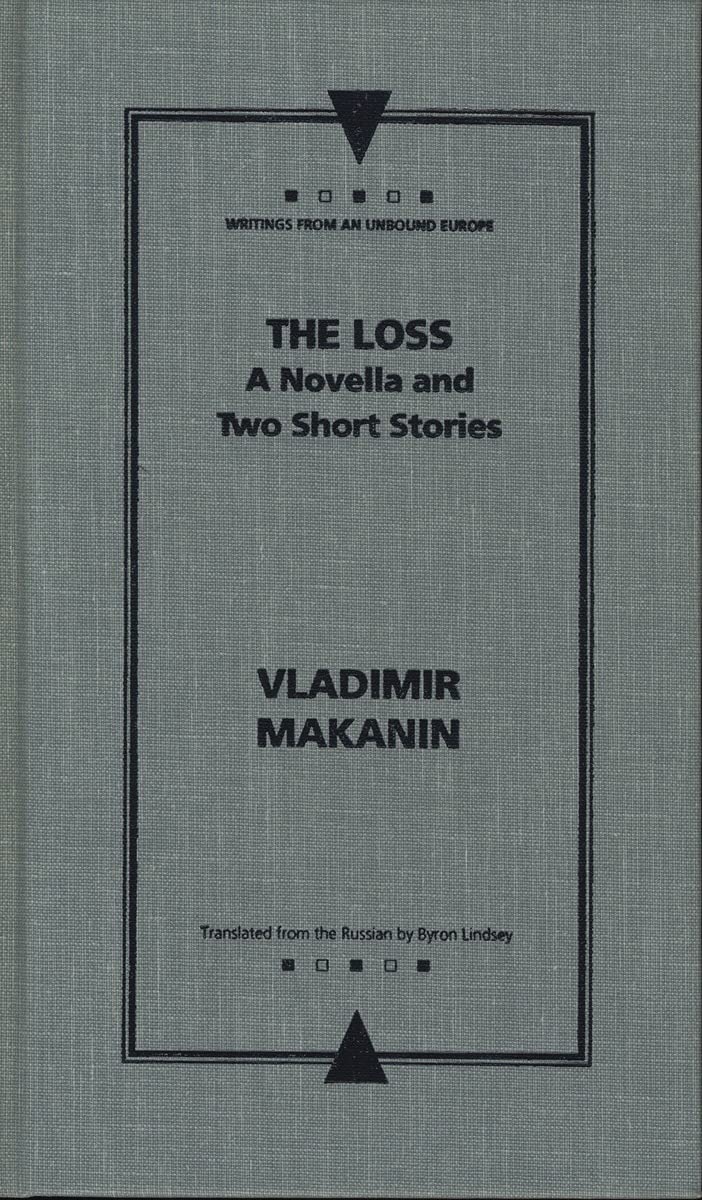 The Loss: A Novella and Two Stories: A Novella and Two Short Stories (Writings from an Unbound Europe) Essays & Short Stories