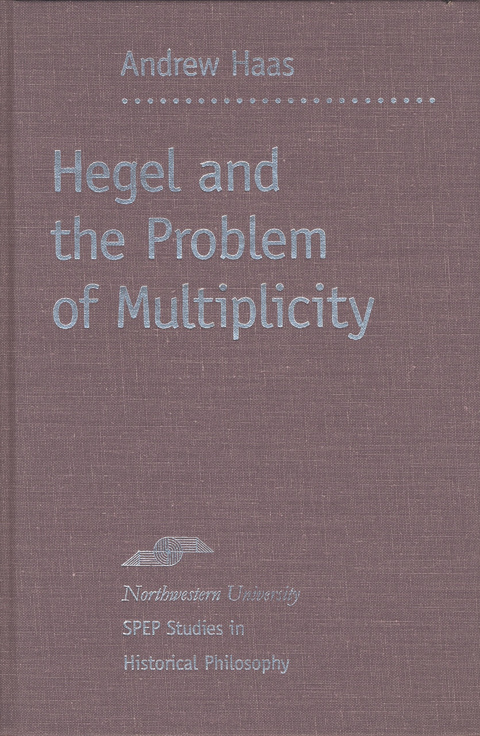Hegel and the Problem of Multiplicity (Studies in Phenomenology and Existential Philosophy) Philosophy