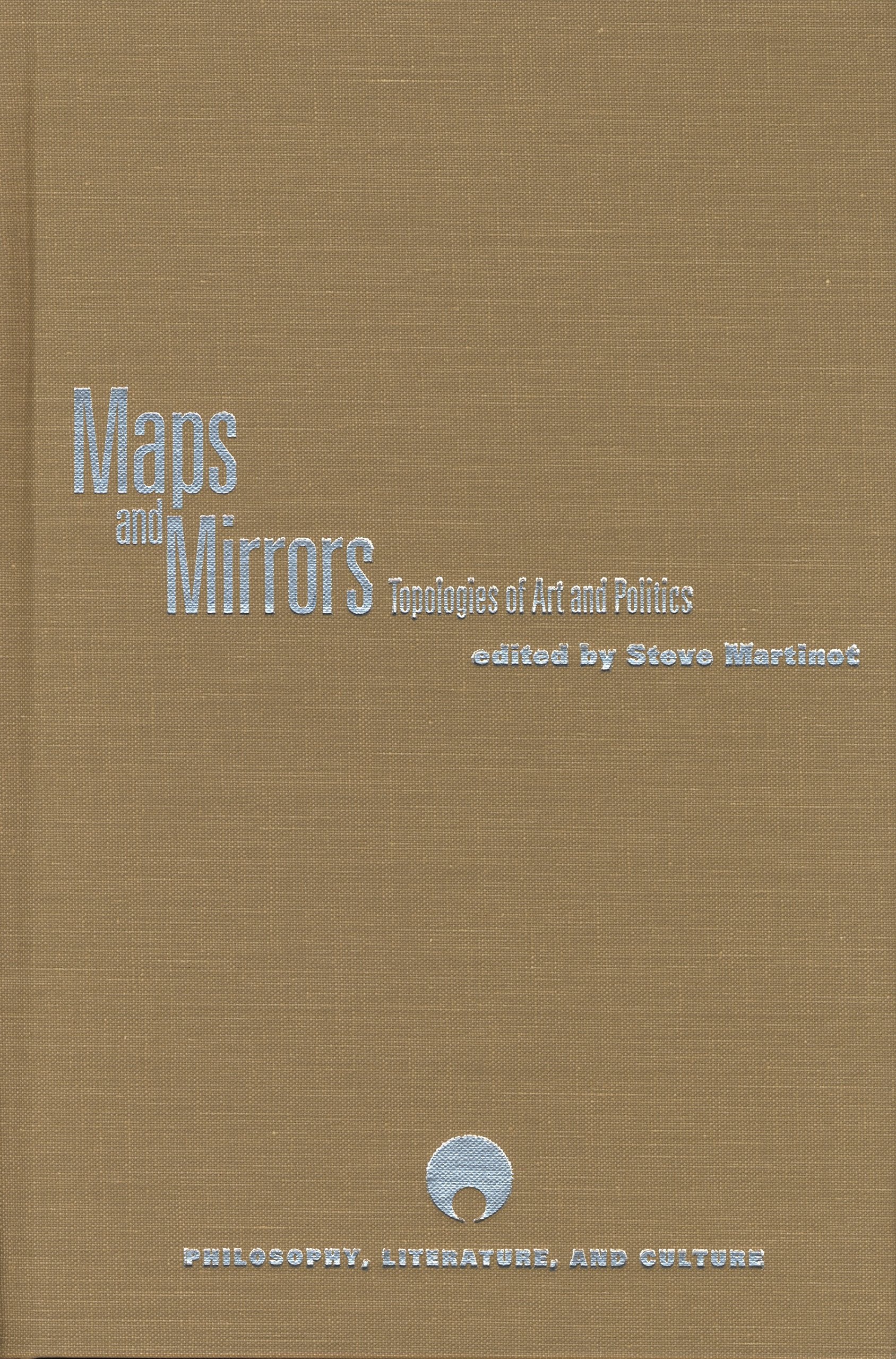 Maps and Mirrors: Topologies of Art and Politics (Philosophy, Literature, and Culture) Philosophy