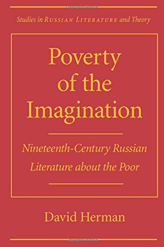 Poverty of the Imagination: Nineteenth-Century Russian Literature About the Poor (Studies in Russian Literature and Theory) Contemporary literature