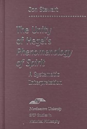 The Unity of Hegel's "Phenomenology" of Spirit: A Systematic Interpretation (Spep Studies in Historical Philosophy) Philosophy