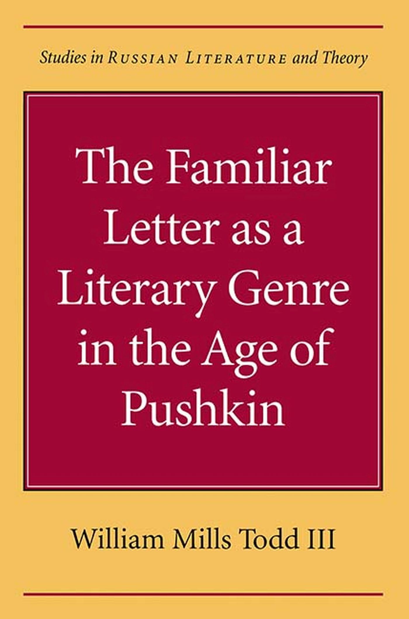 The Familiar Letter As a Literary Genre in the Age of Pushkin (Studies in Russian Literature and Theory) Essays & Short Stories