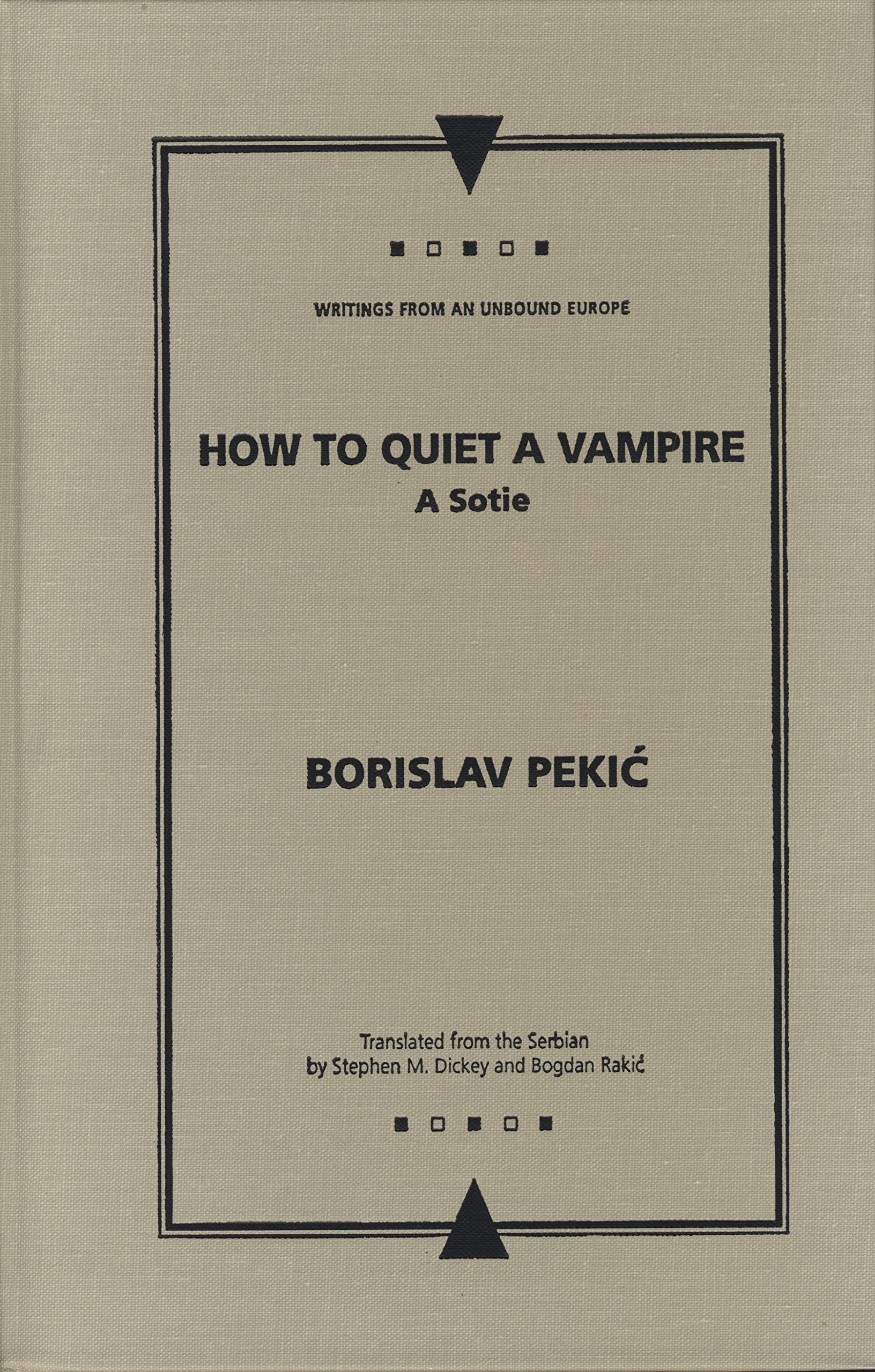 How to Quiet a Vampire: A Sotie (Writings from an Unbound Europe) Contemporary literature