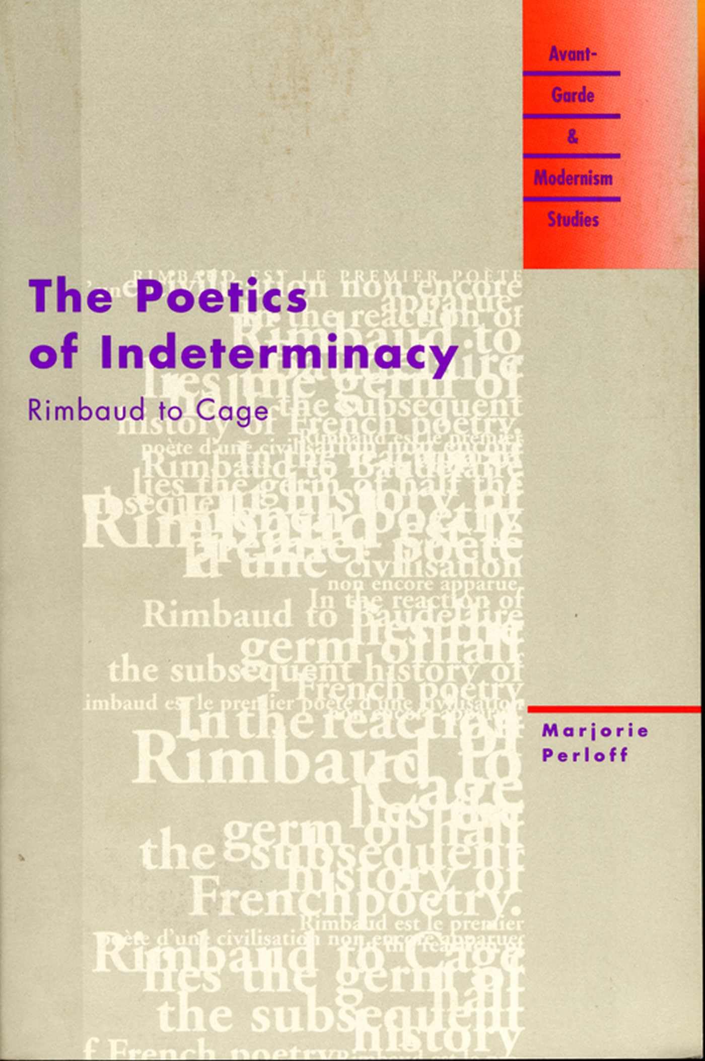 The Poetics of Indeterminacy: Rimbaud to Cage (Avant-Garde and Modernism Studies) Social Sciences