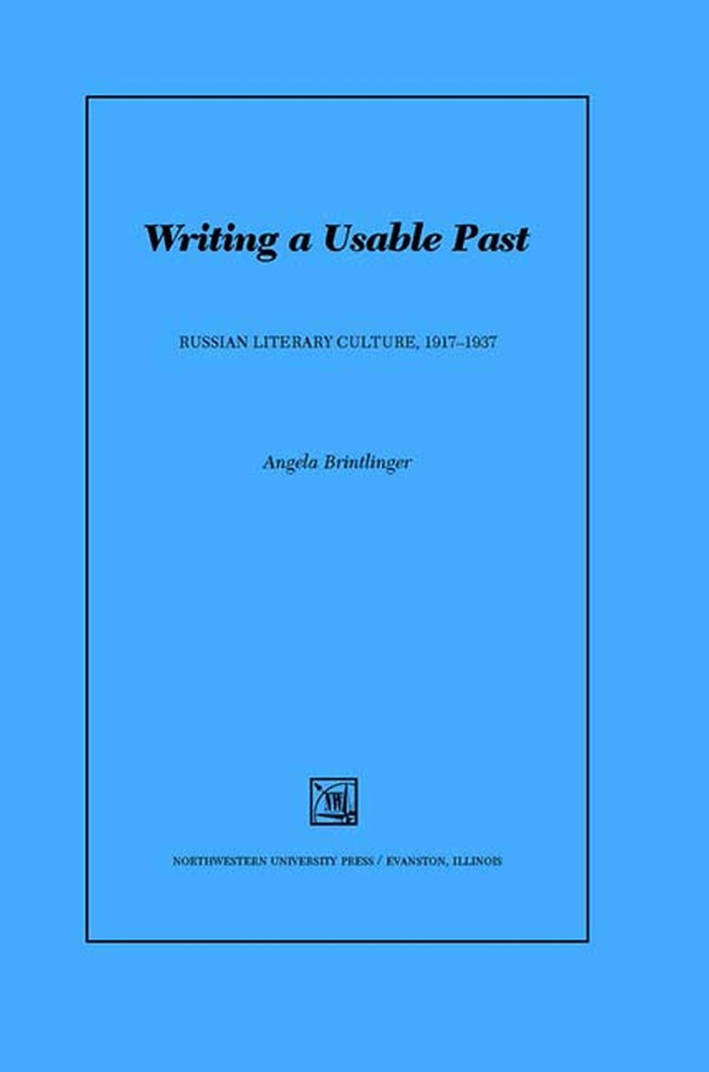 Writing a Usable Past: Russian Literary Culture 1917-1937 (Studies in Russian Literature and Theory) Contemporary literature