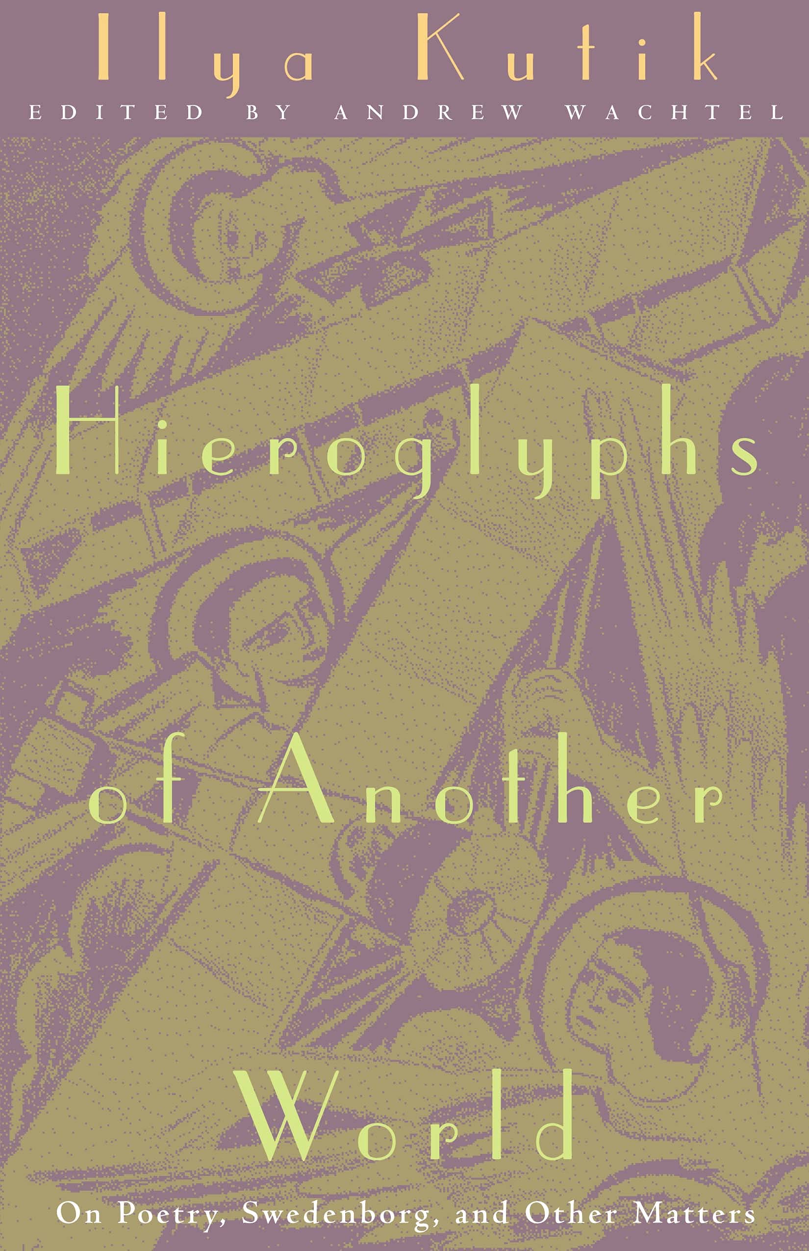 Hieroglyphs of Another World: On Peotry, Swedenborg, and Other Matters: On Poetry, Swedenborg, and Other Matters Poetry